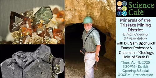 Science Cafe Minerals of the Tri-State Mining District and \ufeff\ufeffthe Birth of Popular Mineral Collecting