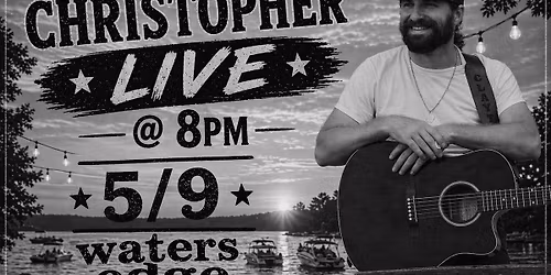 Clayton Christopher LIVE at Waters Edge! 