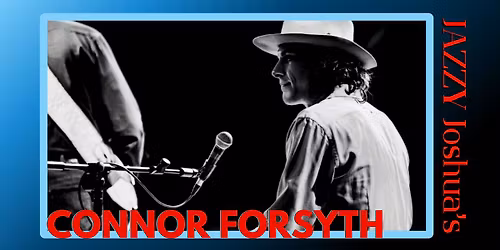 Connor Forsyth Jazz Trio ~ at Joshua's!