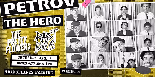 FREE SHOW: PETROV THE HERO \/ THE PRETTY FLOWERS \/ PAST DUE