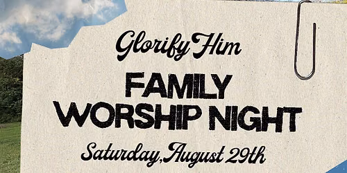 Glorify Him - Family Worship Night