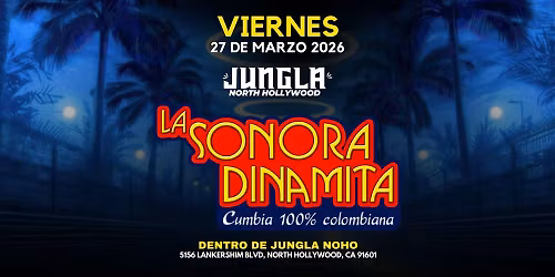 LA SONORA DINAMITA en JUNGLA NOHO de North Hollywood!