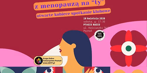 z MENOPAUZ\u0104 na "TY" [18.04] otwarte kobiece spotkanie klubowe w Dobrym Towarzystwie