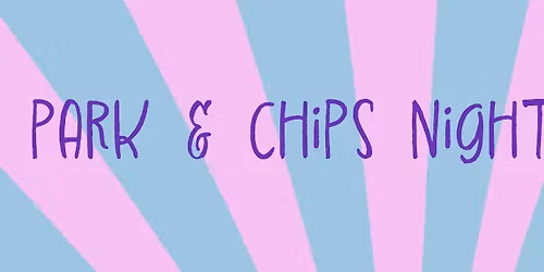 \u2b50\ufe0f SUPERSTARS \u2b50\ufe0f - PARK & CHIPS NIGHT
