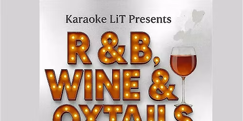 KARAOKE LiT: Presents:R&B, WINE & OXTAILS