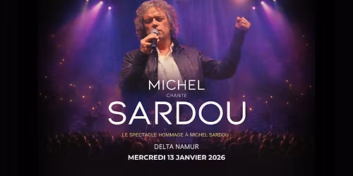 Michel chante SARDOU - NAMUR DELTA