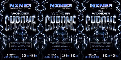 DJ WONDER presents: CHROME NIGHT \u2014 NXNE Official Afterparty