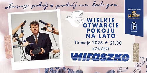 koncert WIRASZKO | Wielkie Otwarcie Pokoju na Lato | Noc Muze\u00f3w 2026