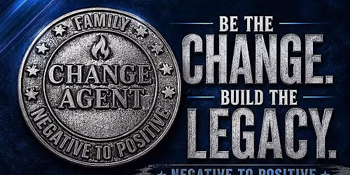 Negative to Positive: Change Agent Program  2026 Legacy Series