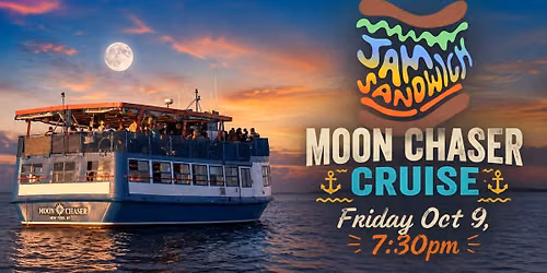 Jam Sandwich Moon Chaser Cruise!