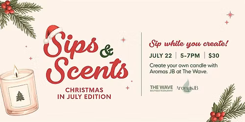 Sips & Scents - Christmas in July Candle Making Class