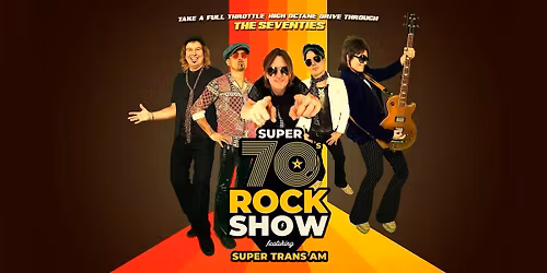 Super 70's Rock Show featuring Super Trans Am