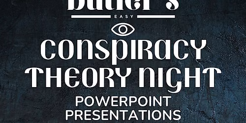Conspiracy Theory Pitch Night at Butler's Easy