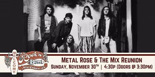 Metal Rose & The Mix Reunion | Rock'n'Bowl\u00ae New Orleans