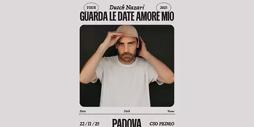 22.11 \u2022 DUTCH NAZARI "Guarda le date amore mio Tour" @ CSO Pedro - Padova