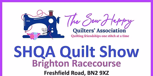 SHQA Quilt Show - Brighton Racecourse