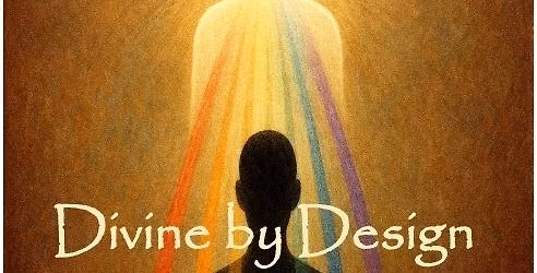 Divine by Design - Illumination on the Sacred Rays.