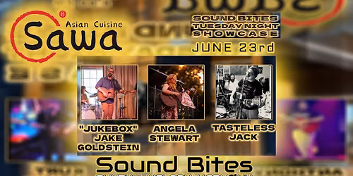 Sound Bites Tuesday Night Showcase JUNE 23rd - "Jukebox" Jake, Angela Stewart, Tasteless Jack