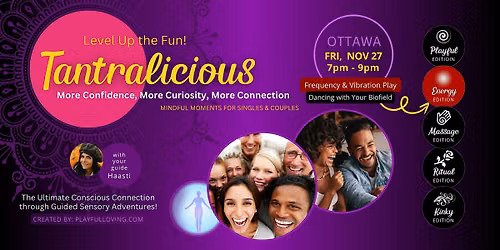 TANTRALICIOUS Ottawa: Ultimate Authentic & Conscious Connection !
