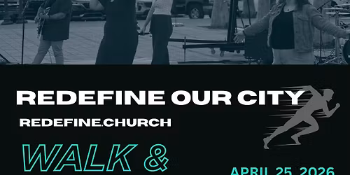 Redefine Our City: Walk & Worship
