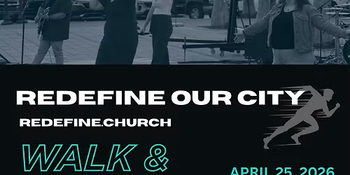 Redefine Our City: Walk & Worship 