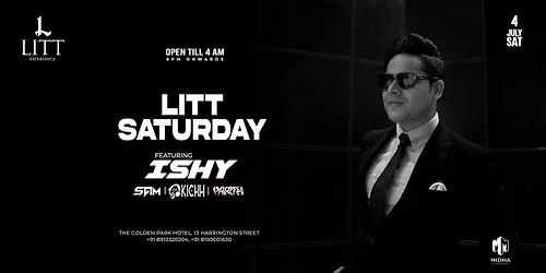 LITT SATURDAY Ft. ISHY | 4 JULY