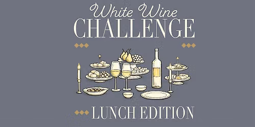 White Wine Challenge: Lunch Edition | Arts District: Sunday, August 23rd