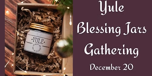 Yule Blessing Jars Gathering