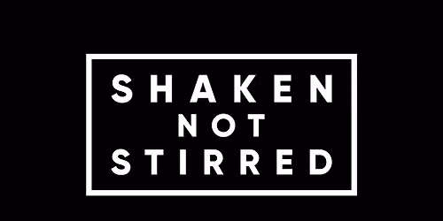 Shaken Not Stirred