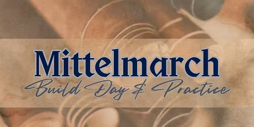 Mittelmarch Build Day & Practice
