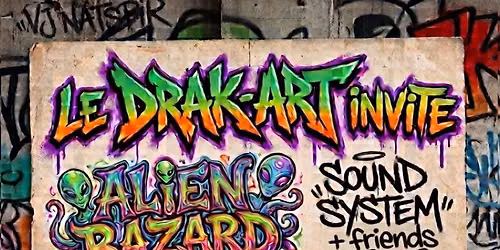 Le Drak-Art invite Alien Bazard Sound System #2 
