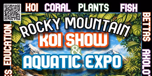 ROCKY MOUNTAIN KOI SHOW AND AQUATIC EXPO