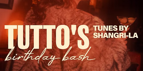 TUTTO'S BIRTHDAY BASH