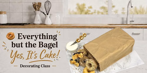 Everything But The Bagel - Yes, It's Cake!