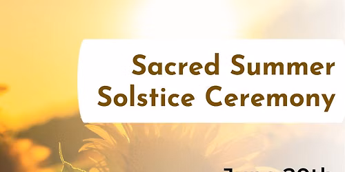 Sacred Summer Solstice Ceremony