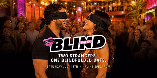 Blind Faith Live: Two Strangers. One Blindfolded First Date.