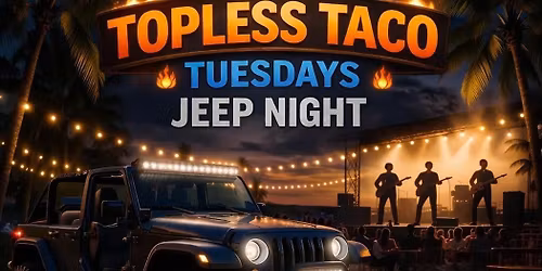 Topless (Jeep) Taco Tuesdays at Boathouse 