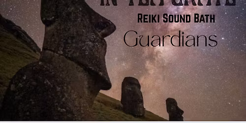 IN-TEA-GRATE Reiki Sound Bath ( Guardians)
