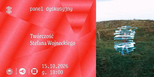 Tw\u00f3rczo\u015b\u0107 Stefana Wojneckiego: panel dyskusyjny