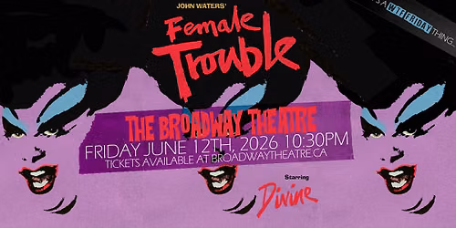Female Trouble (A WTF Friday Screening)