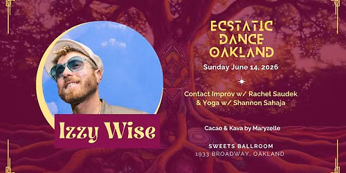 Ecstatic Dance Oakland: Featuring Izzy Wise