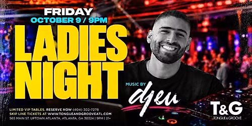 Ladies Night at Tongue & Groove FRIDAY with DJ EU