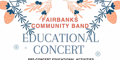 Fairbanks Community Band's Music Ed Concert, Instrument Petting Zoo & More!