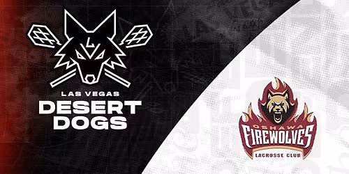 Game 04 - Las Vegas Desert Dogs vs. Oshawa Firewolves