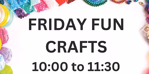 Friday Fun Crafts Sponsored By:  Mohave College Community Education
