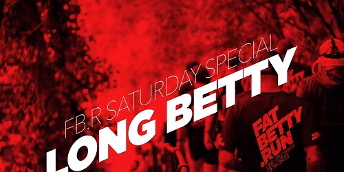 FB.R saturday special: LONG BETTY (11km & 22km)