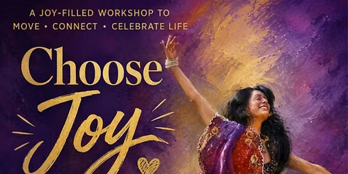 Choose Joy: A Joy-Filled Dance Workshop with Jaya Vaswani