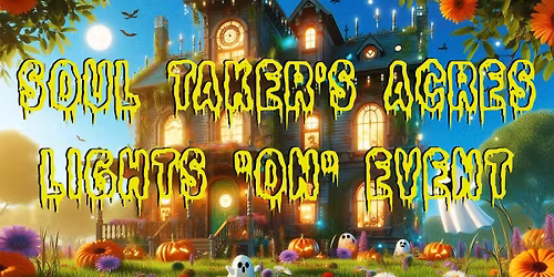 Soul Taker's Acres "LIGHTS ON" Event