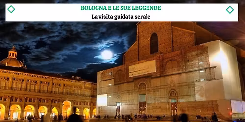 Speciale Tour Serale 2025 - BOLOGNA E LE SUE LEGGENDE
