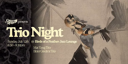 Green Room Presents: Trio's Night at Birds of a Feather Jazz Lounge